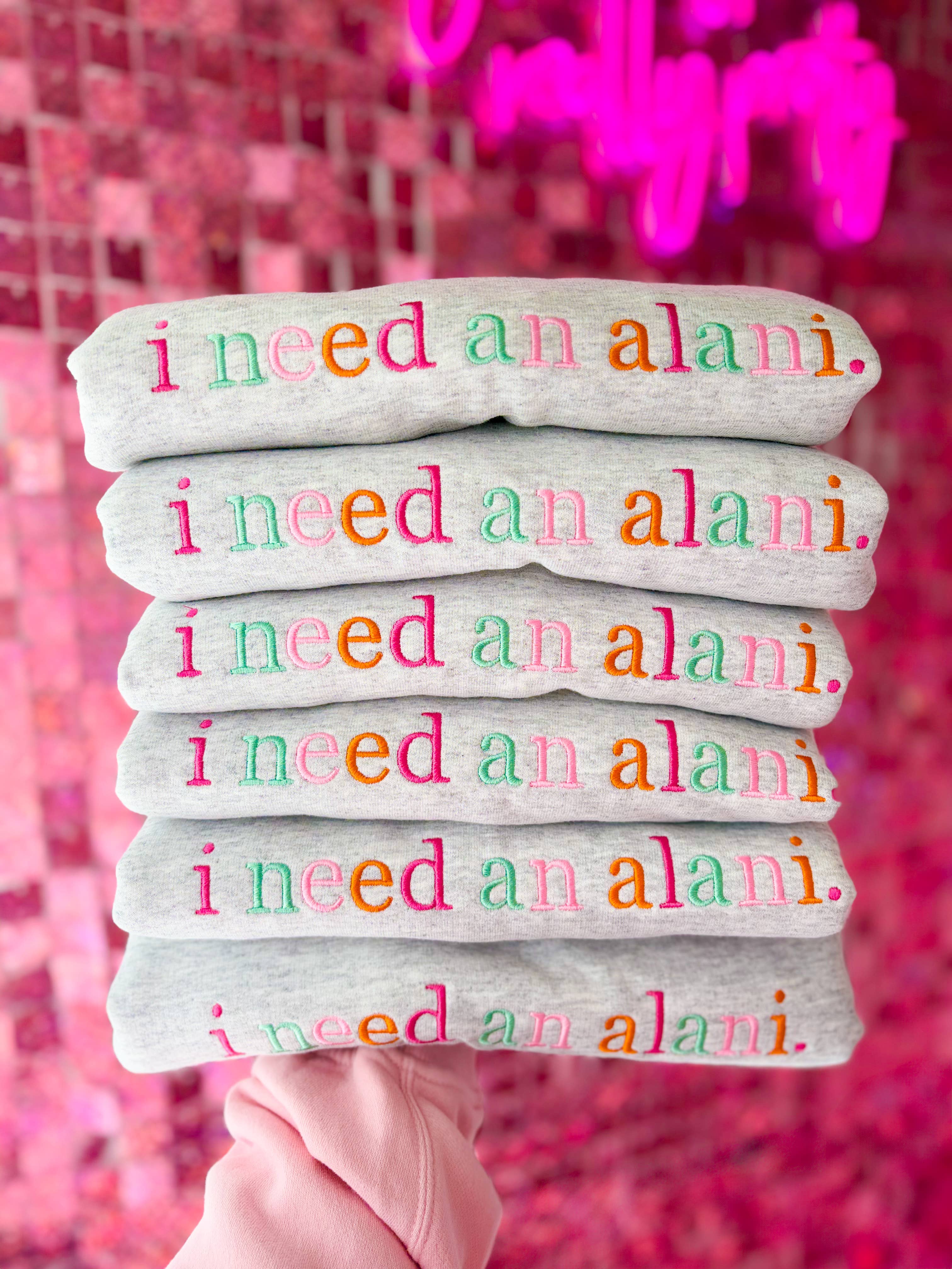 "I need an Alani" Sweatshirt
